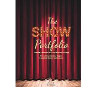 The Show Portfolio: Create a Record of Your Shows & Plays. For actors, dancers, singers & musical theatre performers.