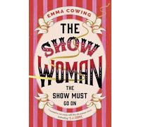 THE SHOW WOMAN: A beautifully evoked historical novel about the first all female circus act