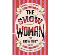 THE SHOW WOMAN: the gripping, moving and inspiring book club favourite full of drama and intrigue, for fans of The Greatest Showman