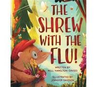 The Shrew with the Flu by Will HamiltonDavies Will HamiltonDavies (Auteur)