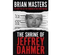 The Shrine of Jeffrey Dahmer by Brian Masters Brian Masters (Auteur)