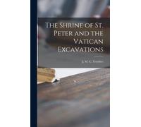 The Shrine Of St. Peter And The Vatican Excavations