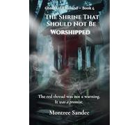 The Shrine That Should Not Be Worshipped: The red thread was not a warning. It was a promise.