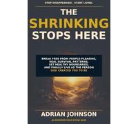 The Shrinking Stops Here: Break Free from People-Pleasing, Heal Survival Patterns, Set Healthy Boundaries, and Finally Live as the Person God Created You to Be