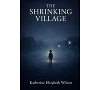 The Shrinking Village: Why America Stopped Having Children, What Feminism, Technology, and Culture Did to the Village That Raises Them, and How We Get It Back