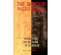 The Shroud Puzzle Solved: How you can be sure it is Jesus