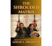 The Shrouded Matrix: Book 2 of the Shrouded Truth Series
