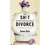 The Sht No One Tells You About Divorce - Dawn Dais - Hachette Books - Livre en Anglais - Paperback Dawn DaisDawn Dais (Auteur)