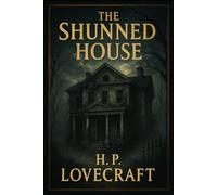 The Shunned House: A Classic Horror Tale by H. P. Lovecraft, Illustrated Edition with Gothic Pencil Art