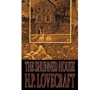 The Shunned House By H. P. Lovecraft, Fiction, Fantasy, Classics, Horror
