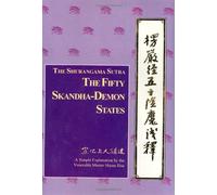 The Shurangama Sutra, the Fifty Skandha-Demon States: Based on the Translation into Chinese by Dharma Master Paramiti : A Simple Explanation