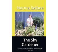 The Shy Gardener: Norma's Poetic Thoughts on Nature and Life 1964-1967
