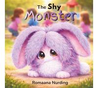 The Shy Monster: A Gentle Story About Shyness, Courage, and Being Yourself