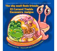 The Shy Snail Finds Friends / El Caracol Tímido Encuentra Amigos: A Bilingual Children’s Book in English and Spanish / Un Libro Infantil Bilingüe en Inglés y Español (English - Spanish Edition)