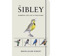 The Sibley Birder's Life List And Field Diary