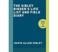 The Sibley Birder's Life List and Field Diary (Sibley Birds) [Blank book] NEUF