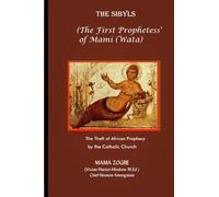 The Sibyls: the First Prophetess’ of Mami (Wata):The Theft of African Prophecy by the Catholic Church