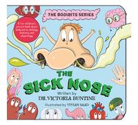 The Sick Nose: A fun children's picture book about body parts, biology, anatomy and physiology