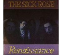 The Sick Rose - Renaissance (Bonus Tracks)