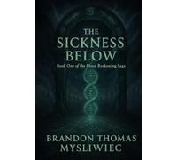 The Sickness Below: Book 1 of The Blood Reckoning Saga
