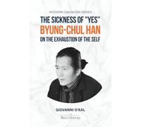 The Sickness of "Yes”: Byung-Chul Han on the Exhaustion of the Self