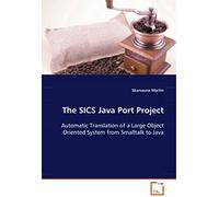 The Sics Java Port Project Automatic Translation Of A Large Object Oriented System From Smalltalk To Java