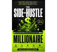 The Side-Hustle Millionaire: How Gen Z can stack assets, beat inflation, and build quiet wealth before thirty