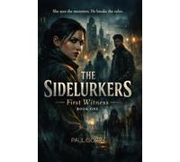 The Sidelurkers - Book 1: First Witness: They feed on the instant you almost look.