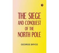 The Siege and Conquest of the North Pole