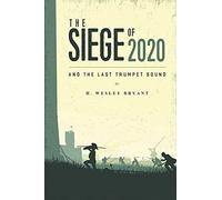 The Siege Of 2020: And The Last Trumpet Sound