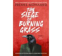 The Siege of Burning Grass: Shortlisted for the 2024 Ursula K. Le Guin Prize for Fiction