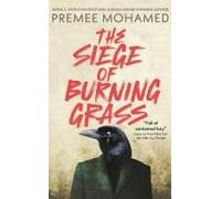 The Siege Of Burning Grass: Shortlisted For The 2024 Ursula K. Le Guin Prize For Fiction
