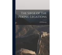 The Siege Of The Peking Legations