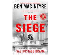 The Siege: The Remarkable Story of the Greatest SAS Hostage Drama