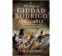 The Sieges of Ciudad Rodrigo 1810 and 1812: The Peninsular War