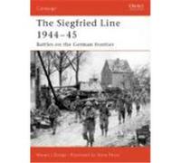 The Siegfried Line 1944-45: Battles on the German Frontier Zaloga, Steven J. (Auteur)