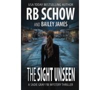 The Sight Unseen: A Sadie Gray Fbi Mystery Series