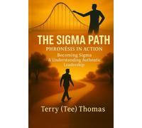 The Sigma Path Phronēsis in Action: Becoming Sigma and Understanding Authentic Leadership