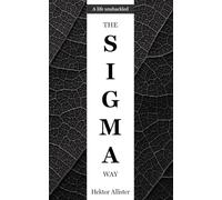 The Sigma Way: A Life Unshackled: The Sigma Male Blueprint. Become the best version of yourself.