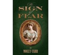 The Sign of Fear - The Adventures of Mrs.Watson with a Supporting Cast Including Sherlock Holmes, Dr.Watson and Moriarty Carr, Molly (Auteur)