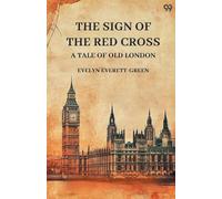 The Sign Of The Red Cross A Tale Of Old London