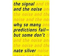 The signal and the noise Nate Silver (Auteur)