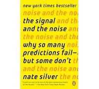 The Signal and the Noise – Why So Many Predictions Fail--but Some Don't – Penguin Books