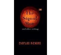 The Signal Man And Other Writings
