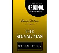The Signal-Man: By Charles Dickens - Illustrated