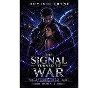 THE SIGNAL TURNED TO WAR: A Dark Alien Sci-Fi Romance Where Connection Becomes War and Power Evolves Beyond Control (The Andromeda Signal - Book 2)