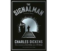 The Signalman by Charles Dickens Dickens, Charles (Auteur)