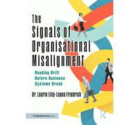 The Signals of Organisational Misalignment Reading Drift Before Business Systems Break - Dr. Laurin Lilly-Laona Friedrich - Productivity Press - ebook (ePub) - Livre