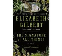 The Signature of All Things | Elizabeth Gilbert Elizabeth GilbertElizabeth Gilbert (Auteur)