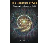 The Signature of God: A journey from Science to Christ